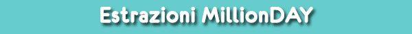 Estrazioni MillionDAY